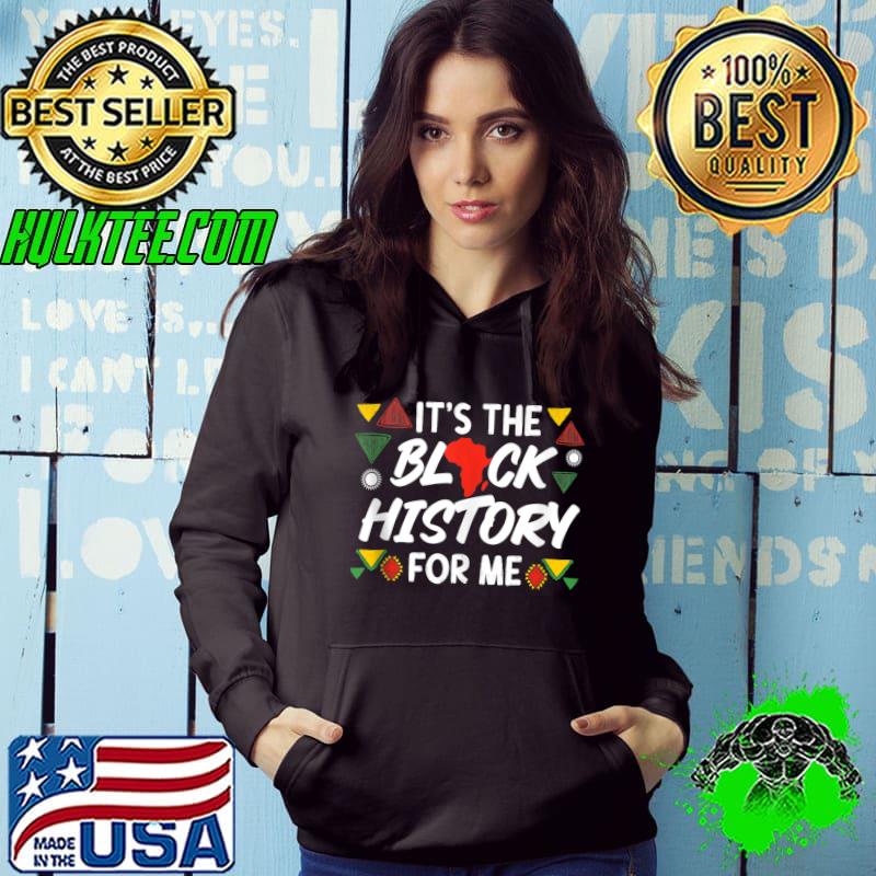 It's The Black History For Me Pride History T-shirt