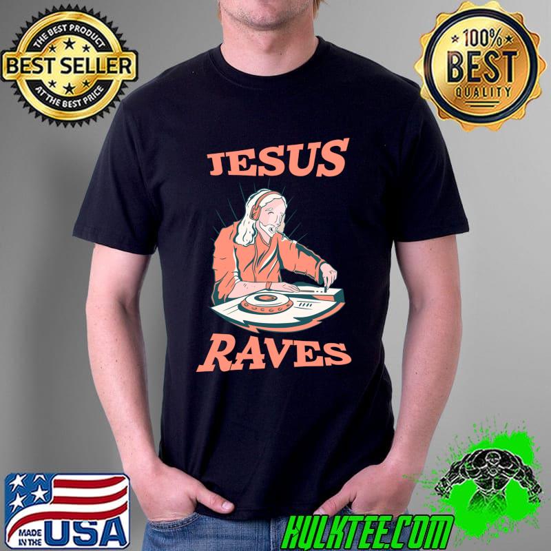 Jesus Raves Synthesizer EDM Festival Party Rave Jesus DJ T-s Unisex Jesus Raves Synthesizer EDM Festival Party Rave Jesus DJ T-s Unisex