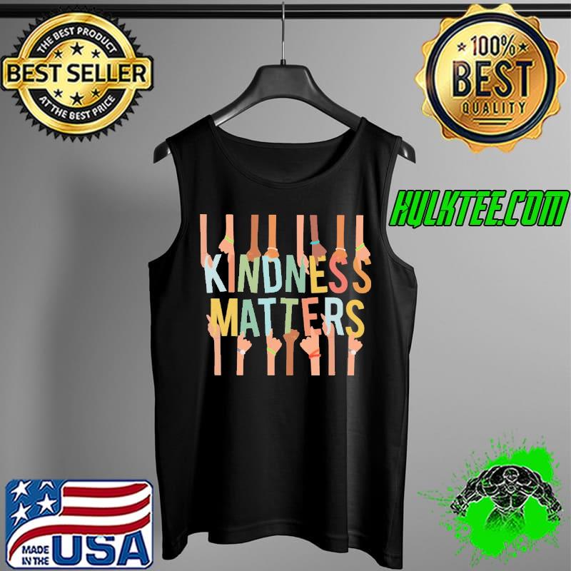 Kindness Matters Hand Shirt Tank Top Kindness Matters Hand Shirt Tank Top