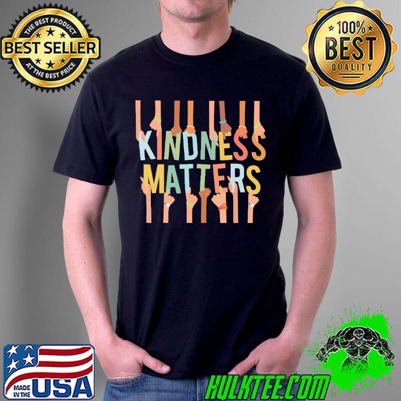 Kindness Matters Hand Shirt Unisex Kindness Matters Hand Shirt Unisex