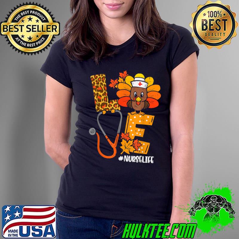 Love Turkey Stethoscope Nurse Life Thanksgiving Fall Women T-Shirt Ladies Tee Love Turkey Stethoscope Nurse Life Thanksgiving Fall Women T-Shirt Ladies Tee
