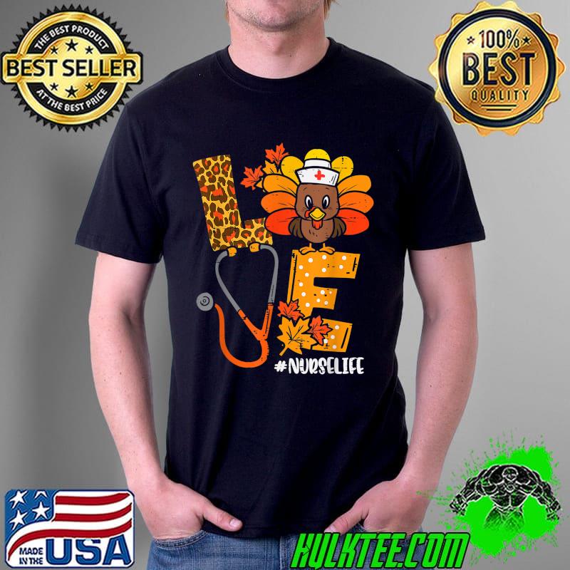 Love Turkey Stethoscope Nurse Life Thanksgiving Fall Women T-Shirt Unisex Love Turkey Stethoscope Nurse Life Thanksgiving Fall Women T-Shirt Unisex