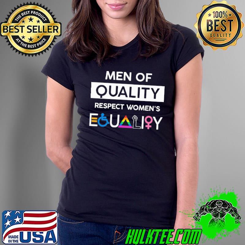 Men Of Quality Respect Women's Equality Shirt Ladies Tee Men Of Quality Respect Women's Equality Shirt Ladies Tee