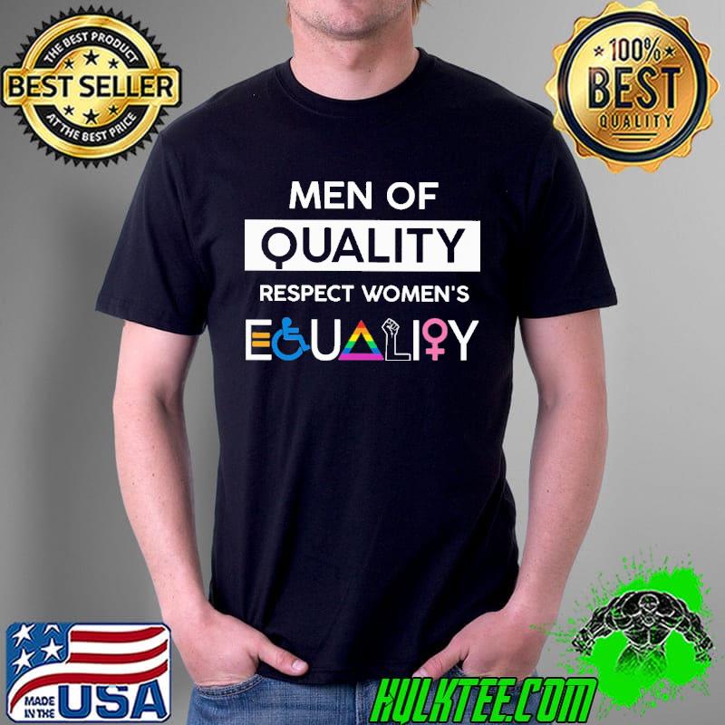 Men Of Quality Respect Women's Equality Shirt Unisex Men Of Quality Respect Women's Equality Shirt Unisex