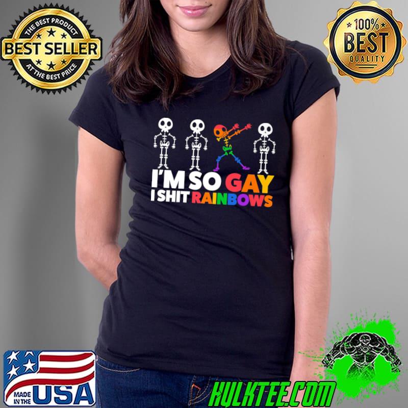 Mens I'm so gay I shit rainbows gay pride Premium T-Shirt Ladies Tee Mens I'm so gay I shit rainbows gay pride Premium T-Shirt Ladies Tee