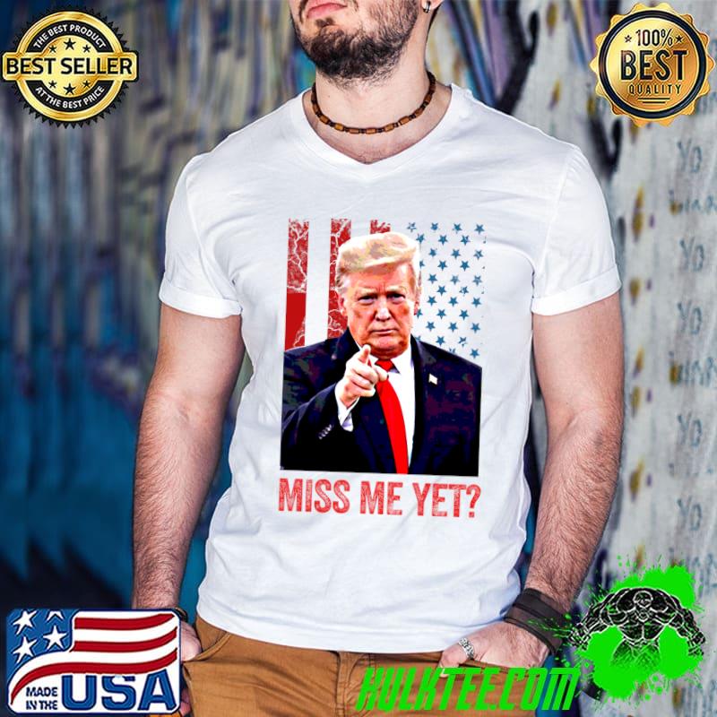 Miss Me Yet Trump Humorous Anti Joe Biden T-Shirt
