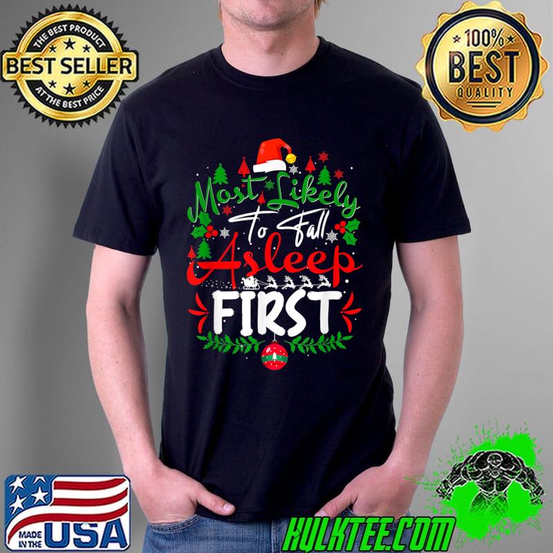 Most Likely To Fall Asleep First Humor Christmas Pajama T-Shirt Unisex Most Likely To Fall Asleep First Humor Christmas Pajama T-Shirt Unisex