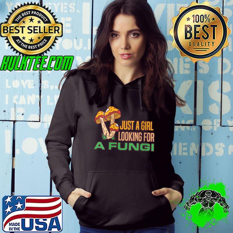 Mushroom Just a Girl Looking for A Fungi Mycology T-Shirt