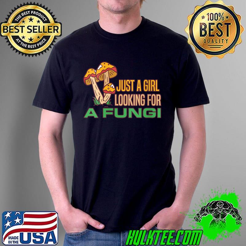 Mushroom Just a Girl Looking for A Fungi Mycology T-Shirt Unisex Mushroom Just a Girl Looking for A Fungi Mycology T-Shirt Unisex