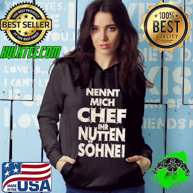Nennt Mich Chef Ihr Nutten Sohne Shirt Nennt Mich Chef Ihr Nutten Sohne Shirt