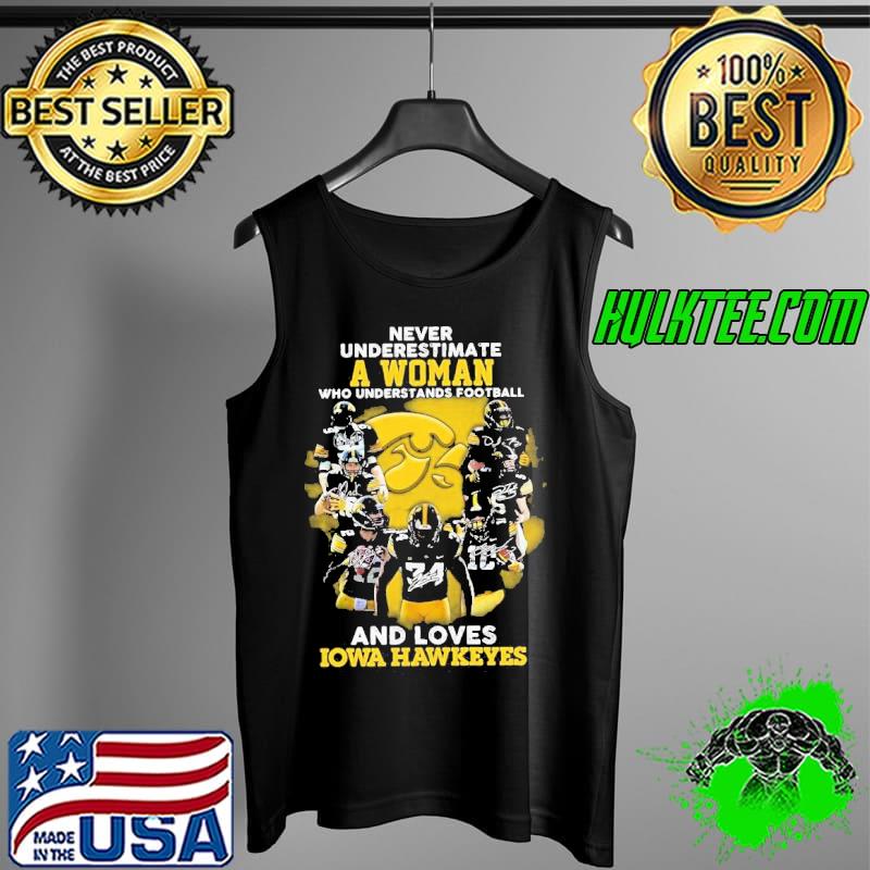 Never Underestimate A Woman Who Understands Football And Loves Lowa Hawkeyes Signatures Shirt Tank Top Never Underestimate A Woman Who Understands Football And Loves Lowa Hawkeyes Signatures Shirt Tank Top