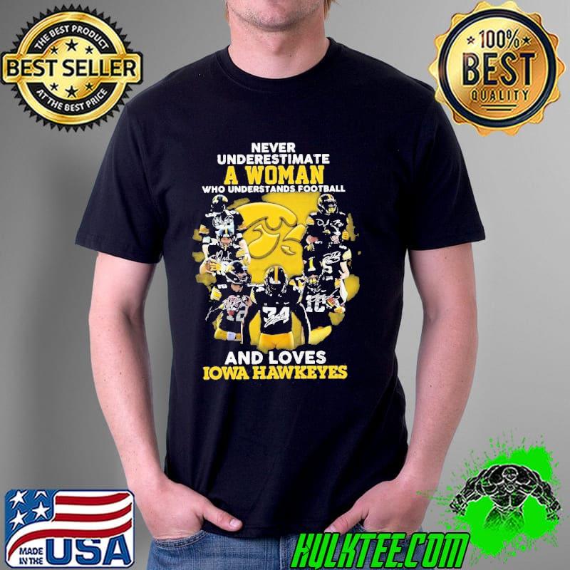 Never Underestimate A Woman Who Understands Football And Loves Lowa Hawkeyes Signatures Shirt Unisex Never Underestimate A Woman Who Understands Football And Loves Lowa Hawkeyes Signatures Shirt Unisex
