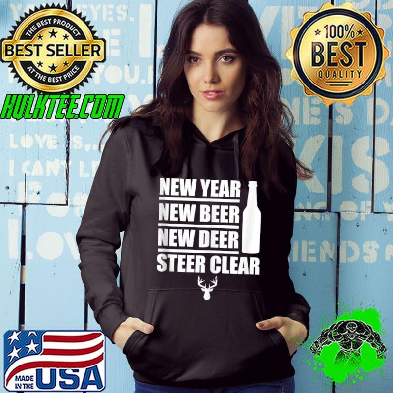 New Year Resolution Beer Drinking Deer Hunting Steer Clear T-shirt New Year Resolution Beer Drinking Deer Hunting Steer Clear T-shirt
