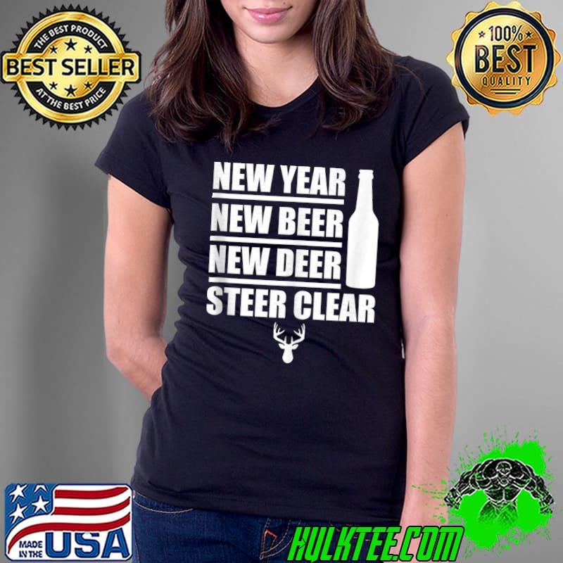 New Year Resolution Beer Drinking Deer Hunting Steer Clear T-s Ladies Tee New Year Resolution Beer Drinking Deer Hunting Steer Clear T-s Ladies Tee