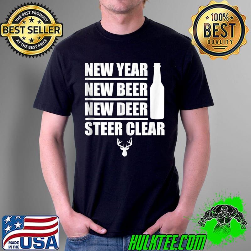 New Year Resolution Beer Drinking Deer Hunting Steer Clear T-s Unisex New Year Resolution Beer Drinking Deer Hunting Steer Clear T-s Unisex