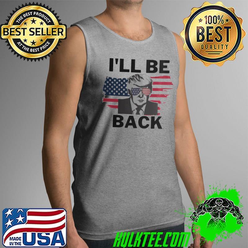 Nice 2024 Trump I’ll Be Back Mug US Flag Glasses Shirt Tank Top Nice 2024 Trump I’ll Be Back Mug US Flag Glasses Shirt Tank Top
