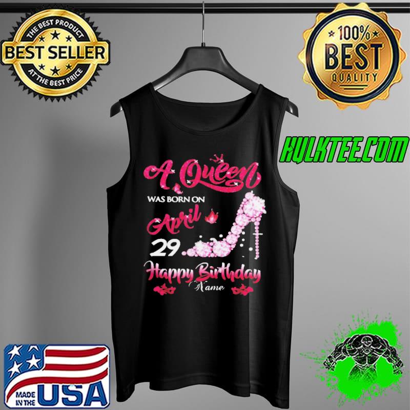 Nice A queen was born on April 29 Happy birthday custom name Tank Top Nice A queen was born on April 29 Happy birthday custom name Tank Top