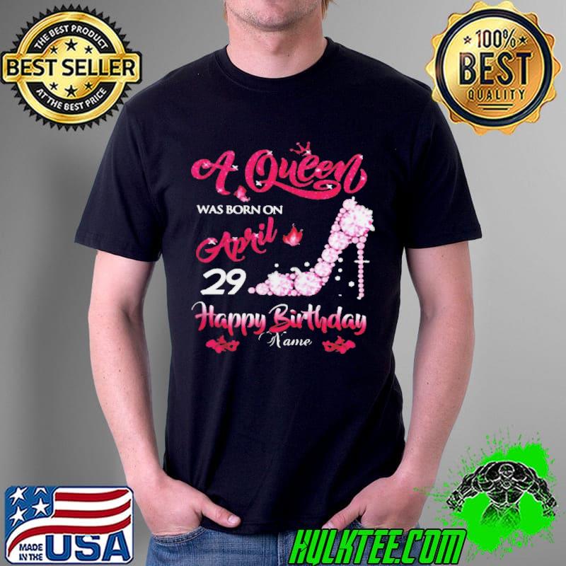 Nice A queen was born on April 29 Happy birthday custom name Unisex Nice A queen was born on April 29 Happy birthday custom name Unisex