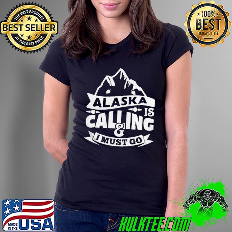Nice Alaska Is Calling I Must Go Text In Amazing Modern Art Shirt Ladies Tee Nice Alaska Is Calling I Must Go Text In Amazing Modern Art Shirt Ladies Tee