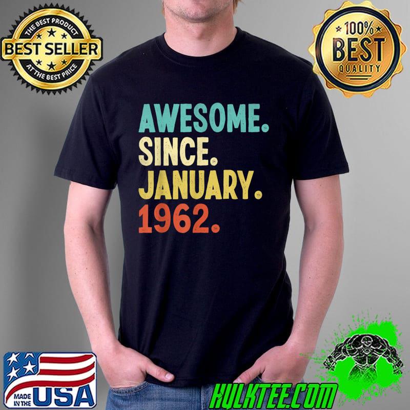Nice awesome Since January 1962 Vintage T-Shirt Unisex Nice awesome Since January 1962 Vintage T-Shirt Unisex