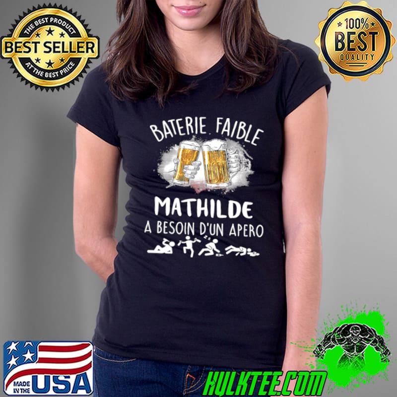 Nice Baterie faible mathilde a besoin d’un apero Ladies Tee Nice Baterie faible mathilde a besoin d’un apero Ladies Tee