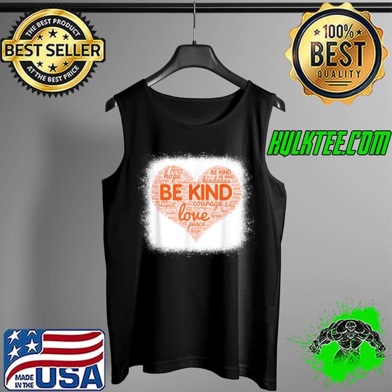 Nice Be Kind We Wear Orange For Unity Day Anti Bullying Bleahed T Shirt Tank Top Nice Be Kind We Wear Orange For Unity Day Anti Bullying Bleahed T Shirt Tank Top