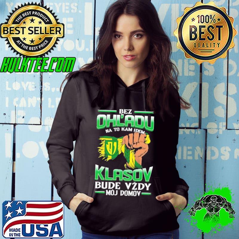 Nice bez Ohl'Adu Na To Kam Idem Klasov Bude Vzdy Moj Do Mov Shirt