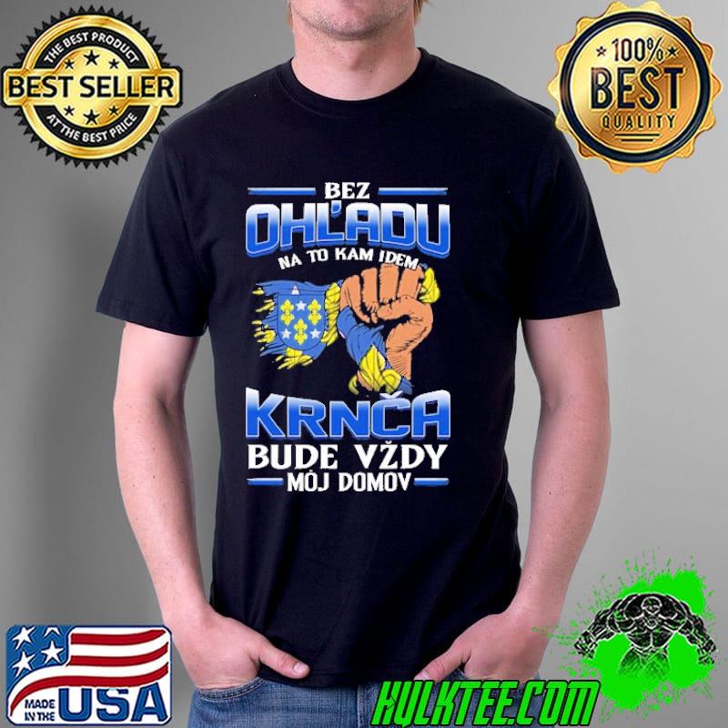Nice bez Ohl'Adu Na To Kam Idem Krnca Bude Vzdy Moj Do Mov Shirt Unisex Nice bez Ohl'Adu Na To Kam Idem Krnca Bude Vzdy Moj Do Mov Shirt Unisex
