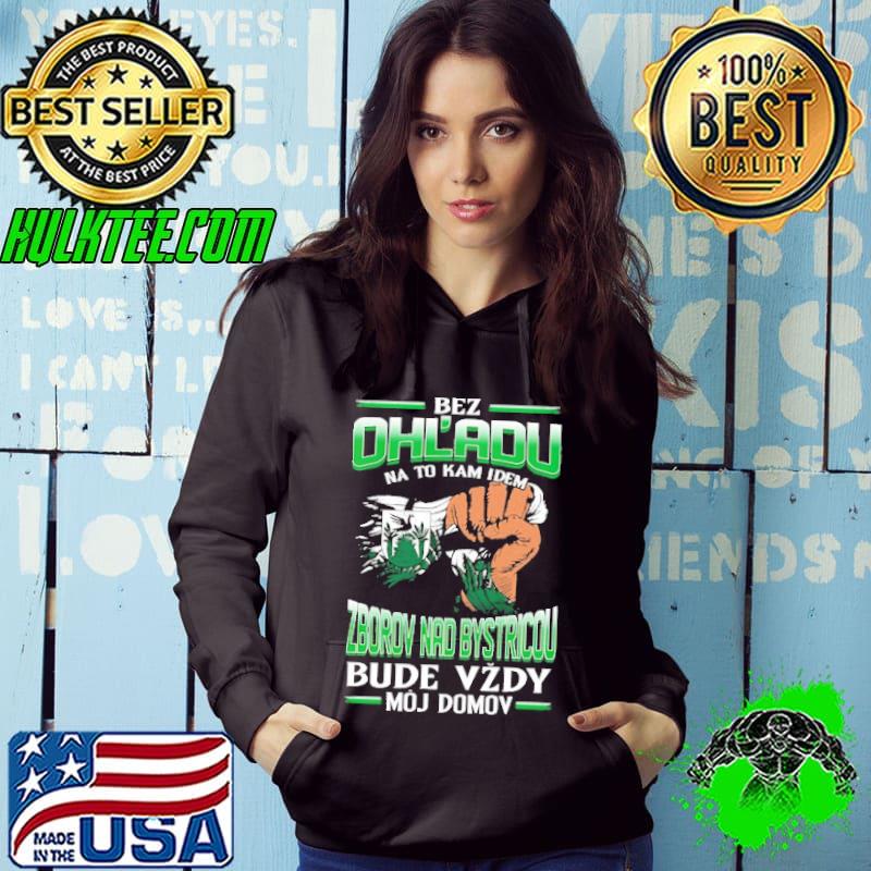 Nice bez Ohl'Adu Na To Kam Idem Zborov Nad Bystricou Bude Vzdy Moj Do Mov Shirt