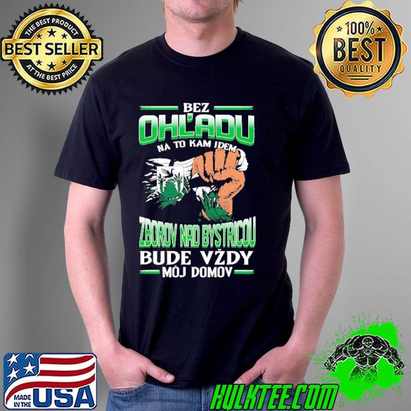 Nice bez Ohl'Adu Na To Kam Idem Zborov Nad Bystricou Bude Vzdy Moj Do Mov Shirt Unisex Nice bez Ohl'Adu Na To Kam Idem Zborov Nad Bystricou Bude Vzdy Moj Do Mov Shirt Unisex