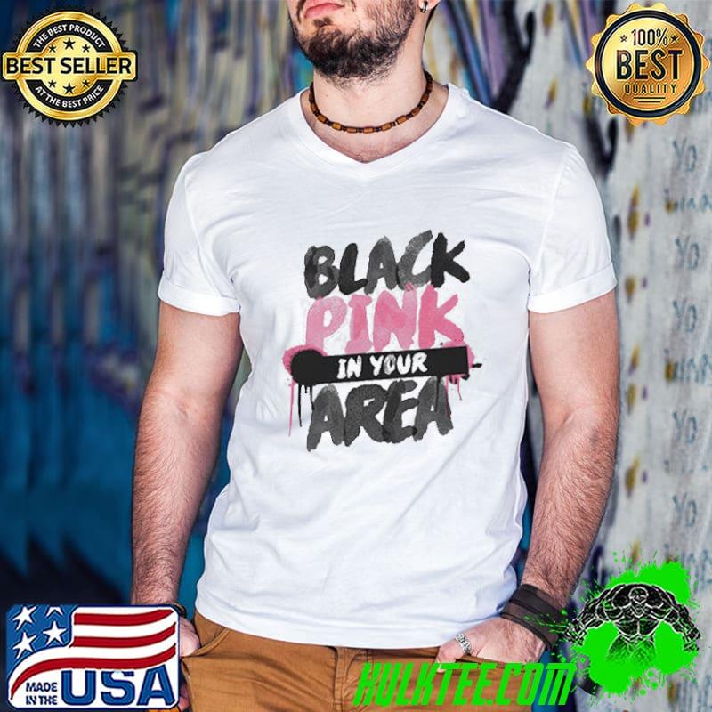 Nice Blackpink In Your Area Shirt