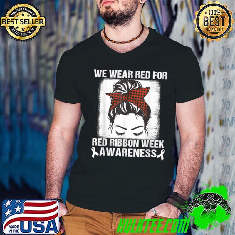 Nice Bleached Messy Bun We Wear red For Red Ribbon Week Awareness T Shirt