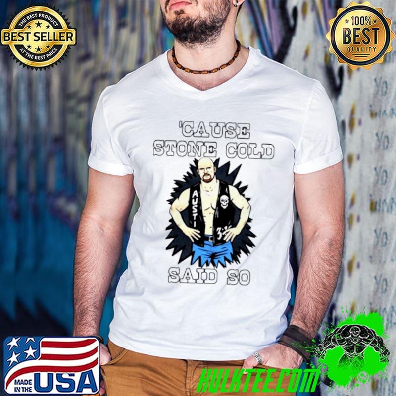 Nice Cause stone cold said so shirt