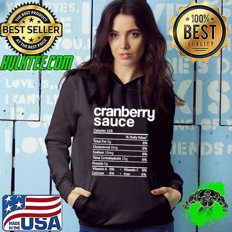 Nice Cranberry Sauce Nutrition Funny Thanksgiving Christmas food T Shirt