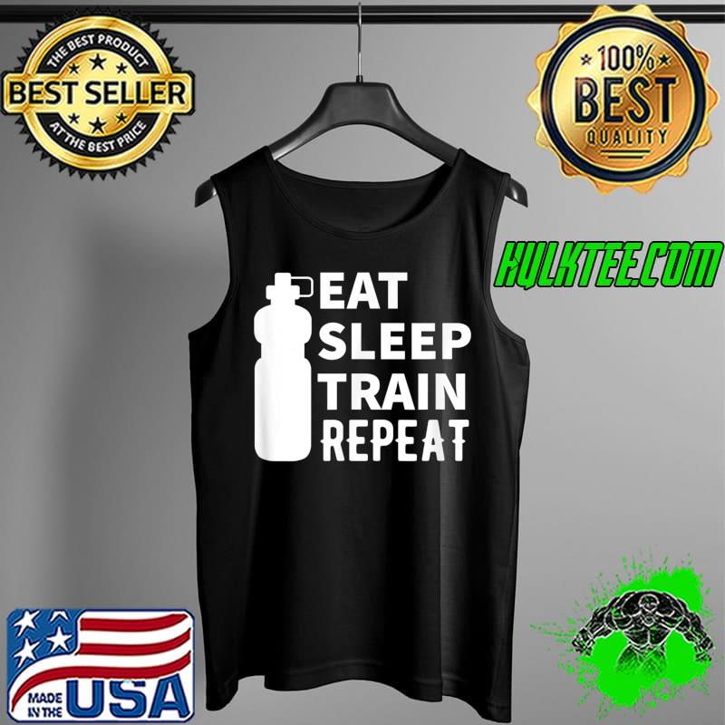 Nice eat Sleep Train Repeat - Determine Workout T-Shirt Tank Top Nice eat Sleep Train Repeat - Determine Workout T-Shirt Tank Top