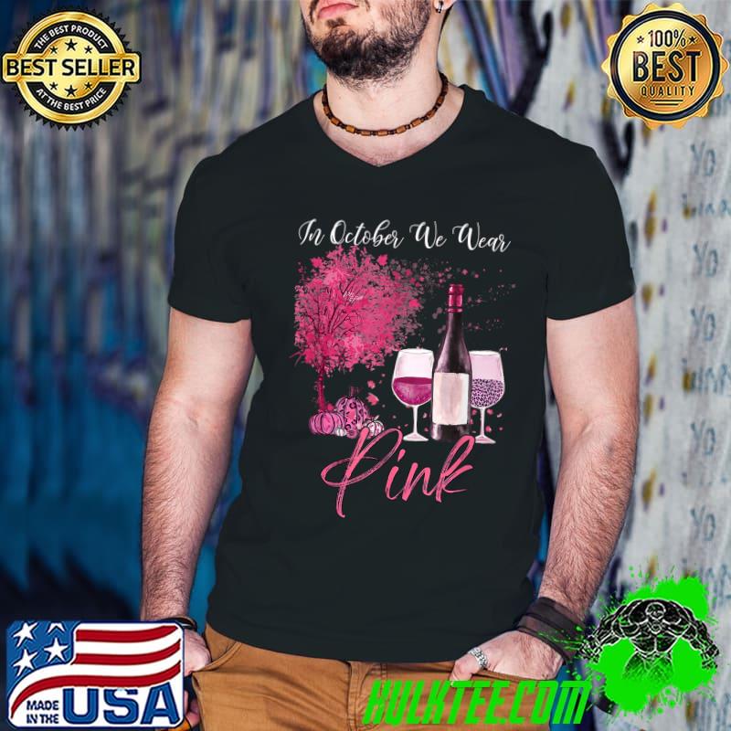 Nice fall Season In October We Wear Pink Wine Pumpkin Maple Leaf T-Shirt