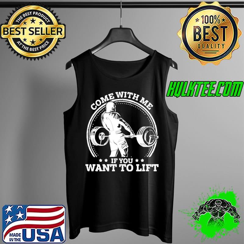 Nice Fitness Come With Me If You Want To Lift Shirt Tank Top Nice Fitness Come With Me If You Want To Lift Shirt Tank Top