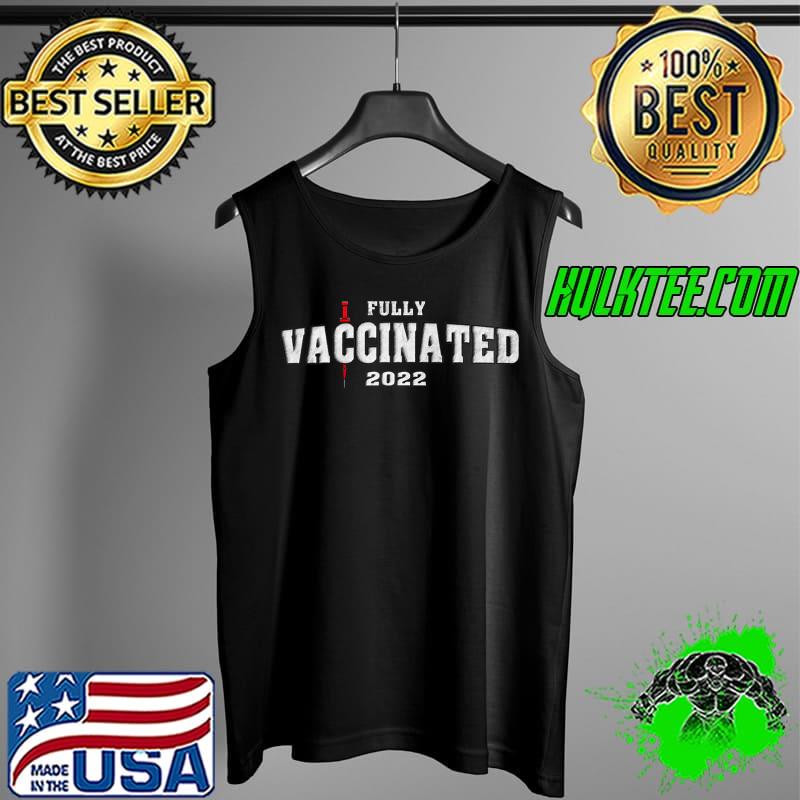 Nice Fully Vaccinated 2022 I Got my Booster Shot T- Tank Top Nice Fully Vaccinated 2022 I Got my Booster Shot T- Tank Top