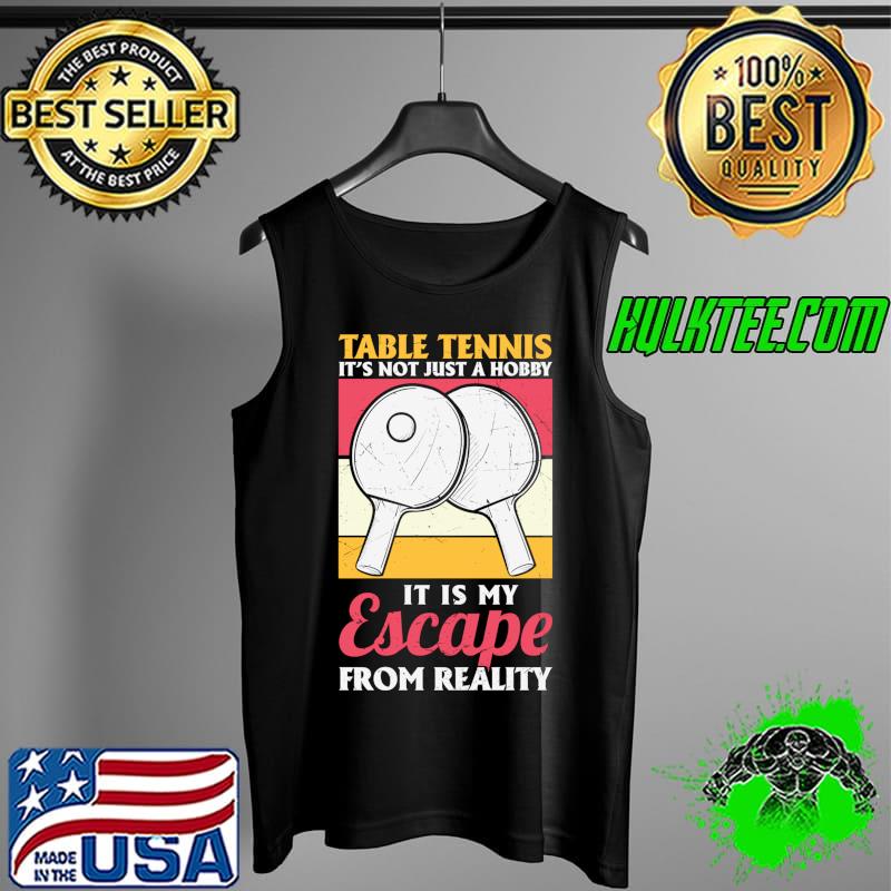 Nice Funny Ping Pong Not Just A Hobby Table Tennis T- Tank Top Nice Funny Ping Pong Not Just A Hobby Table Tennis T- Tank Top
