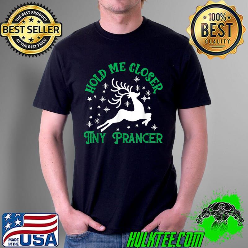 Nice Hold me closer tiny prancer Deer Christmas Family pajama T-Shirt Unisex Nice Hold me closer tiny prancer Deer Christmas Family pajama T-Shirt Unisex
