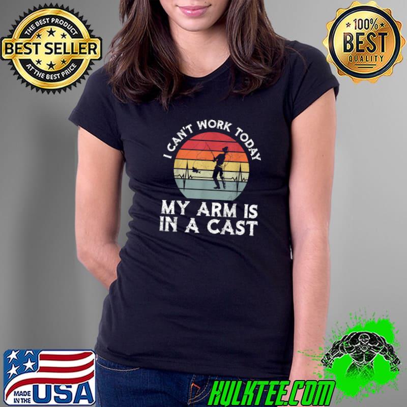 Nice i Can't Work Today My Arm Is In A Cast Fishing Heartbeat T-Shirt Ladies Tee Nice i Can't Work Today My Arm Is In A Cast Fishing Heartbeat T-Shirt Ladies Tee
