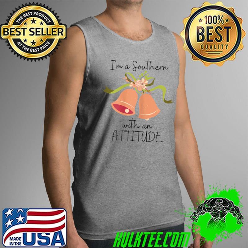 Nice i'm a Southern Bell with an Attitude. Southern Charm & Humor T-Shirt Tank Top Nice i'm a Southern Bell with an Attitude. Southern Charm & Humor T-Shirt Tank Top