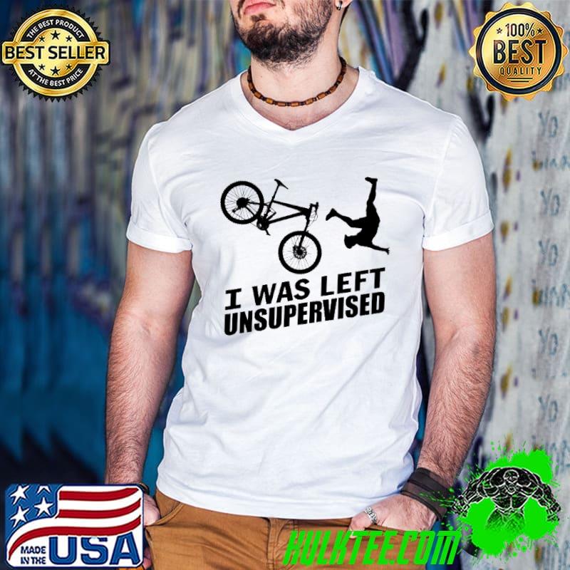 Nice I Was Left Unsupervised Shirt
