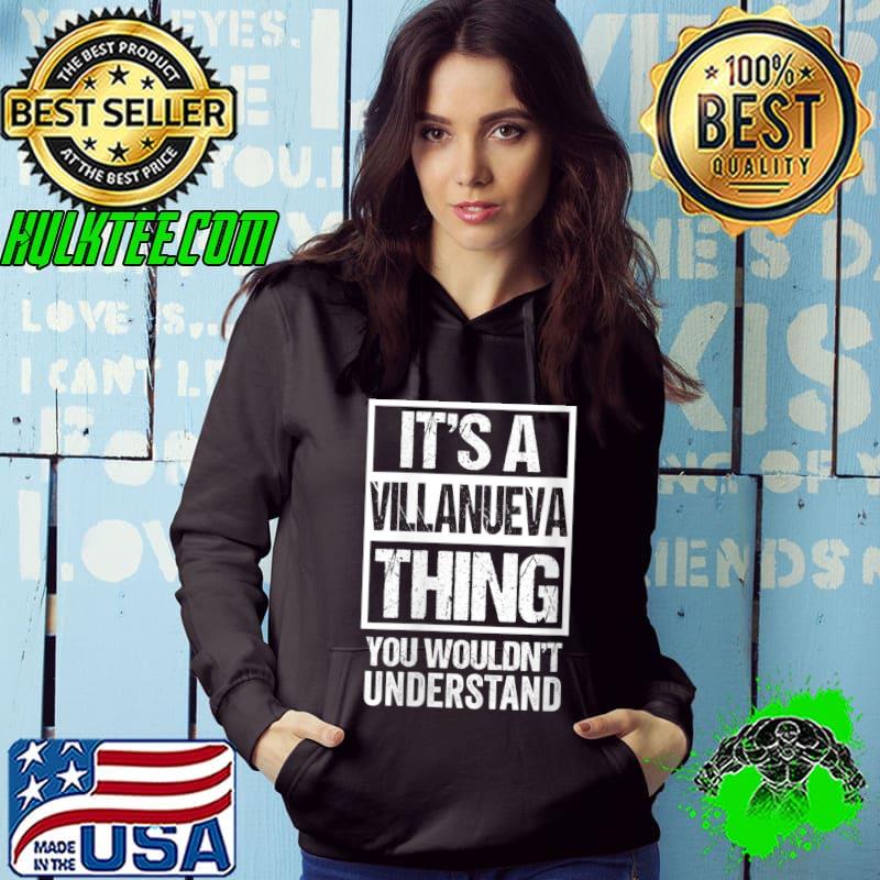 Nice It's A Villanueva Thing You Wouldn't Understand Surname Name T-shirt