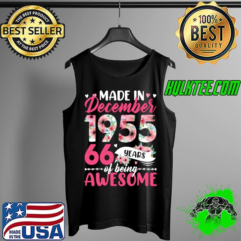 Nice made In 1955 December Birthday 66 Years Of Being Awesome T-s Tank Top Nice made In 1955 December Birthday 66 Years Of Being Awesome T-s Tank Top