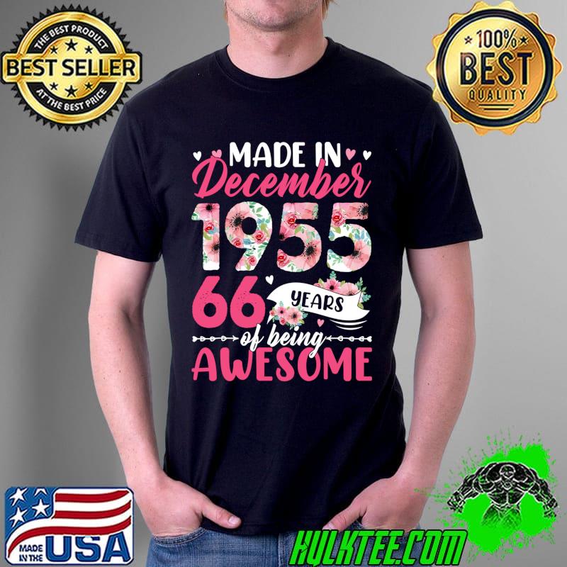 Nice made In 1955 December Birthday 66 Years Of Being Awesome T-s Unisex Nice made In 1955 December Birthday 66 Years Of Being Awesome T-s Unisex