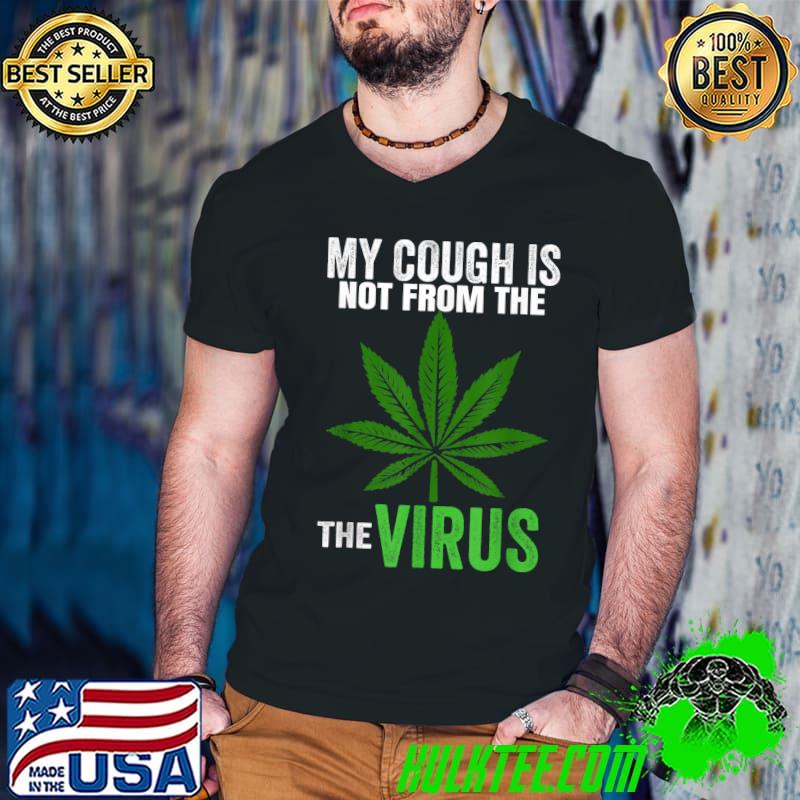 Nice My Cough Is Not from the Virus Marijuana Smoker Cannabis T-Shirt Guys V Neck Nice My Cough Is Not from the Virus Marijuana Smoker Cannabis T-Shirt Guys V Neck