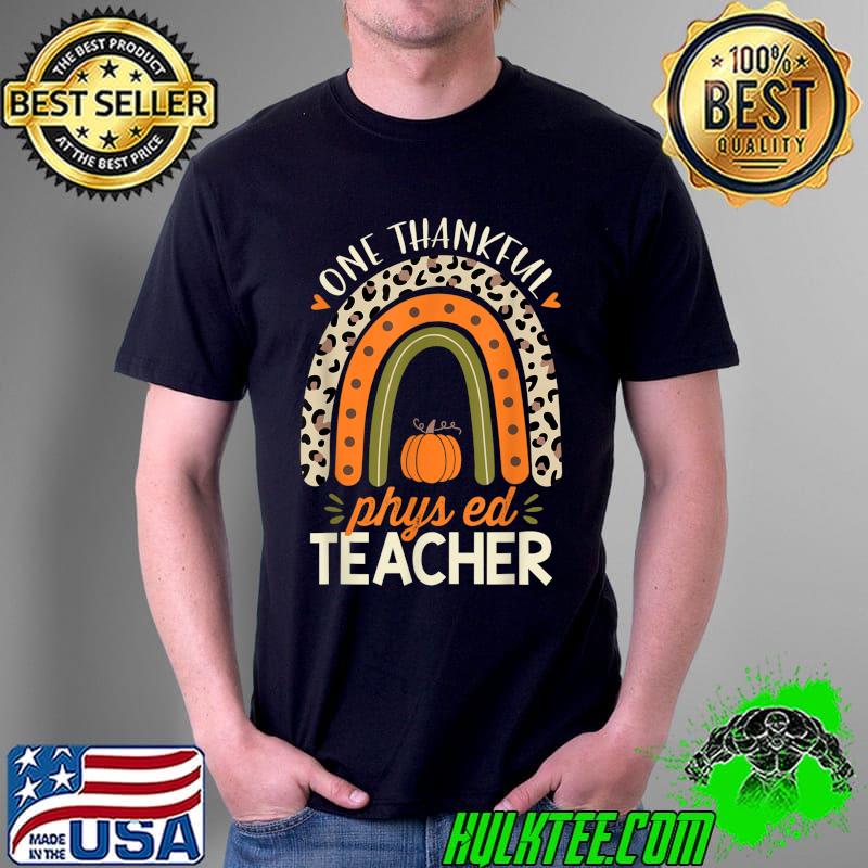 Nice one Thankful Pe Teacher Thanksgiving Women Leopard Rainbow T-Shirt Unisex Nice one Thankful Pe Teacher Thanksgiving Women Leopard Rainbow T-Shirt Unisex