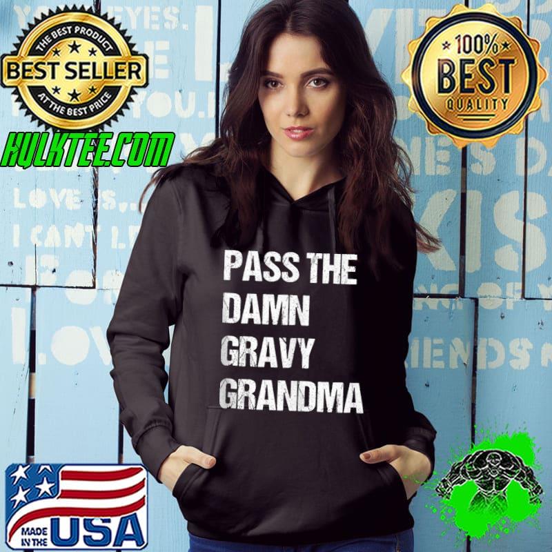 Nice pass The Damn Gravy Grandma T-shirt