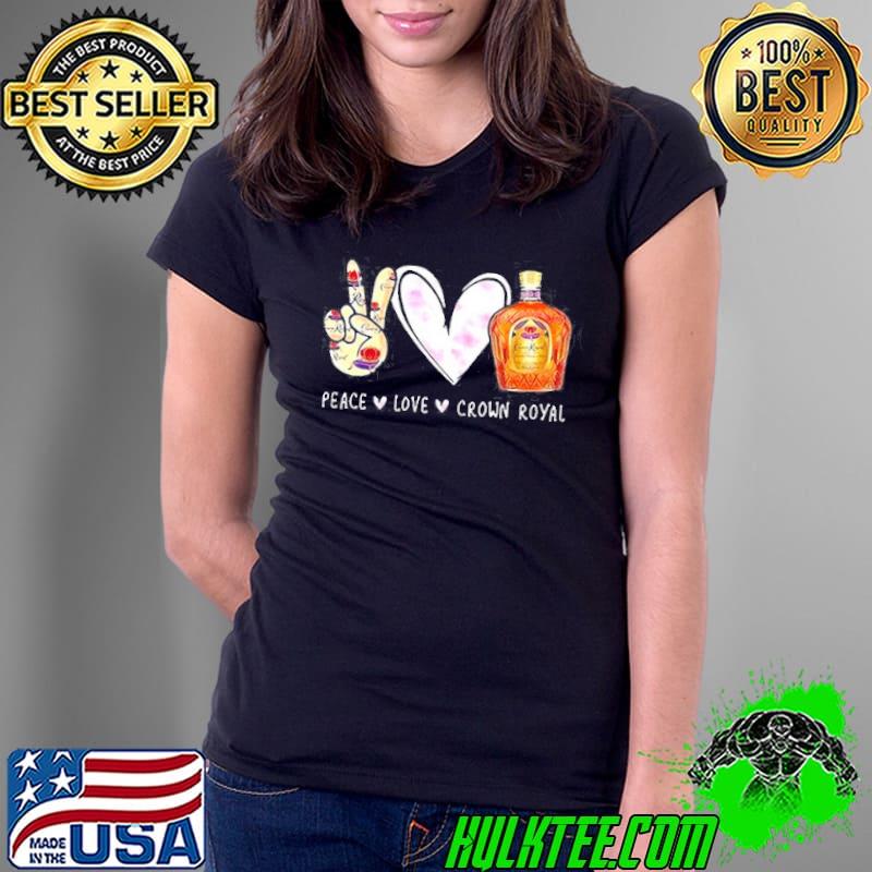 Nice Peace love crown royal drinking wine Ladies Tee Nice Peace love crown royal drinking wine Ladies Tee